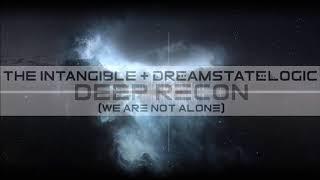 The Intangible & Dreamstate Logic - Deep Recon (We Are Not Alone) [ space ambient ]