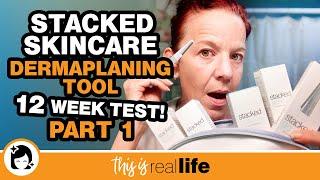 Stacked Skincare Dermaplaning Exfoliation Tool 12 Week Test: Part 1 - THIS IS REAL LIFE