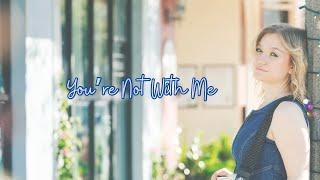 You're Not With Me (Official Lyric Video) by Alyssa Marie Coon