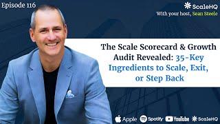 The Scale Scorecard & Growth Audit Revealed: 35-Key Ingredients to Scale, Exit, or Step Back