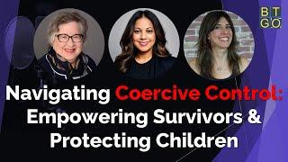 Navigating Coercive Control: Empowering Survivors & Protecting Children