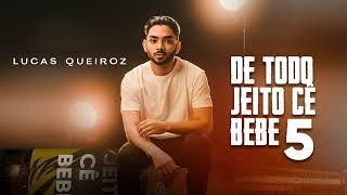 Lucas Queiroz - DE TODO JEITO CE BEBE VOL.5