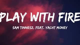 Sam Tinnesz-Play with fire (Lyrics Video) ft. Yacht Money