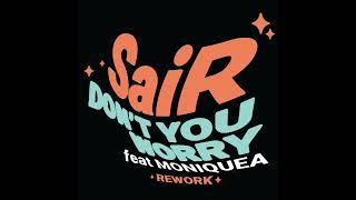 SaiR - Don't You Worry feat Moniquea