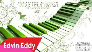 Edvin Eddy 2014 Tatar Oyun Havası Dr Dahvooll Re edit 2014