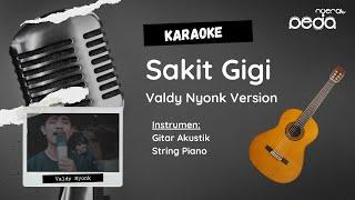 Sakit Gigi - Valdy Nyonk Version KARAOKE