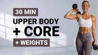 30 MIN UPPER BODY STRENGTH WORKOUT | + Weights | Core | Arms | Shoulders | Back | Chest