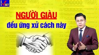 Người khôn ngoan, giàu có đều ứng xử cách này