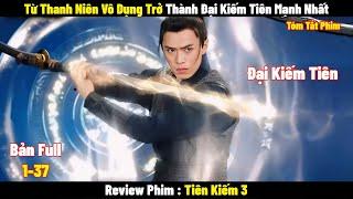 Từ Thanh Niên Vô Dụng Trở Thành Đại Kiếm Tiên Mạnh Nhất | Full | Tóm Tắt Phim Hay 2024