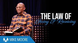 The Law of Giving and Receiving | Mike Moore