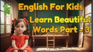 Learn 10 Beautiful Words For Kids | Little Marvels E - Learning #english #englishforkids #kids