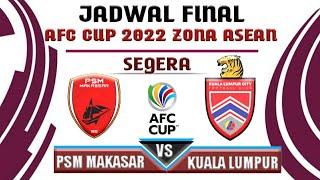 Jadwal Final AFC CUP 2022 zona Asean - PSM Makasar vs Kuala Lumpur