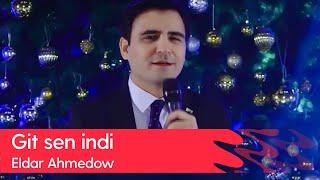 Eldar Ahmedow - Git sen indi | 2022