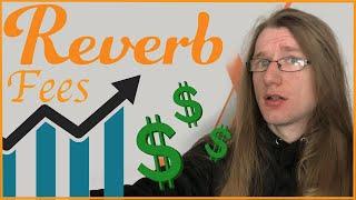 Reverb Raises Fees $$$