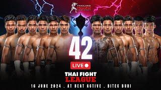  [LIVE] THAI FIGHT LEAGUE #42 | 16 June 2024