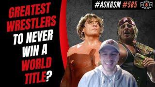 Who Are the Greatest Wrestlers to Never Win a World Title? | #AskGSM Edition #585