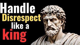 10 Stoic Lessons To Handle Disrespect Like a King (Marcus Aurelius) | Stoicism