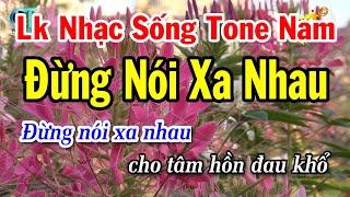 Karaoke Liên Khúc Nhạc Sống Tone Nam | Đừng Nói Xa Nhau | Ngày Xưa Anh Nói