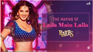 Raees | Making of Laila Main Laila  | Sunny Leone, Shah Rukh Khan