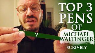 Top 3 Pens of Michael Waltinger (Scrively)