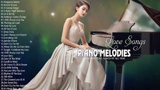 The Best Romantic Piano Love Songs Playlist -  100 Most Beautiful Piano Instrumental Music Ever