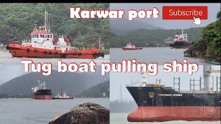 Karwar port | Karwar ship port | tug boat pulling big ship | #tugboat #kunalkirtiwithnature 