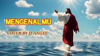 MENGENALMU - JJ ANGEL (COVER)