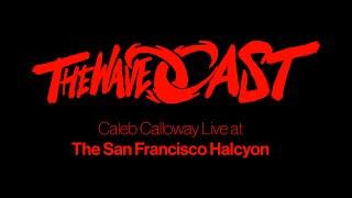 Caleb Calloway - The WaveCast (San Francisco)