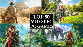 Top 50 Mid Spec PC Games in 2025 ( 4GB RAM / 6GB RAM / 8GB RAM / 2GB VRAM / 4GB VRAM )