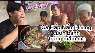 Các con giành đón mẹ đi chợ về-Cá lóc hấp nấm hương cuốn bánh tráng mắm me ngon hết sảy!