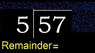 Divide 57 by 5 . remainder , quotient  . Division with 1 Digit Divisors . Long Division .  How to do