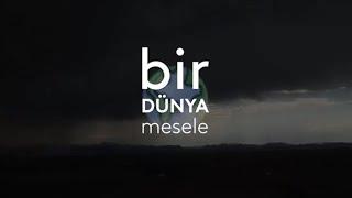 Bir Dünya Mesele: Sürdürülebilir Kalkınma Amaçları | "Bir Sistem Eleştirisi İnsanlığın Özeleştirisi"