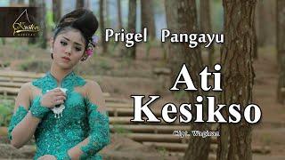 Prigel Pangayu - Ati Kesikso (Official Music Video)