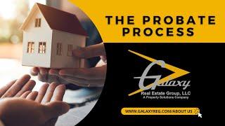 The Probate Process - Galaxy Real Estate Group