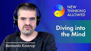 Diving into the Mind with Bernardo Kastrup