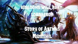 World of Warcraft - Kingdoms Will Burn: Lordaeron (The story of Arthas Menethil)