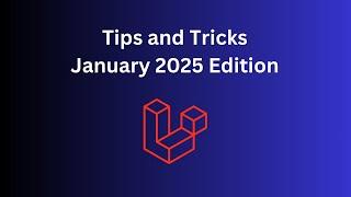 14 Laravel Tips in 12 Minutes: January 2025