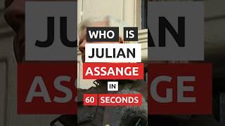 Who is Julian Assange in 60 seconds