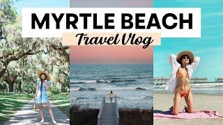 MYRTLE BEACH TRAVEL VLOG - What to do and where to eat!