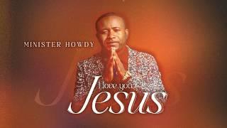 Minister Howdy - I Love You Jesus  (Official Lyric Video)