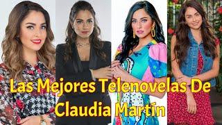 Conoce las Mejores Telenovelas de Claudia Martín - TvyNovelas