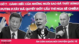 Gờ 7 - gánh xiếc của những ngôi sao đã thất sủng! Putin: p.Tây đã quyết đốt cầu thì Nga sẽ chiều!