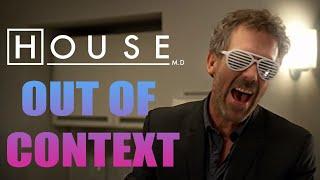 House M.D. Out of Context