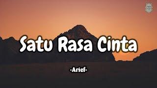 Arief - Satu Rasa Cinta (Lirik Lagu)  ~ Yakinkan hatimu akulah takdir yang engkau nantikan