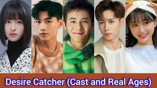 Desire Catcher (2023) | Cast and Real Ages | Zheng Ye Cheng, Xin Yun Lai, Wang Jia Yu, Yang Lin, ...