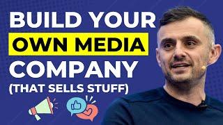 How To Build Your Own Media Company (that sells stuff)