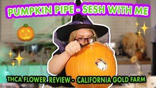 Let's make a pumpkin pipe + California Gold Farm THCA Flower Review Gary Payton  | Sesh with Me