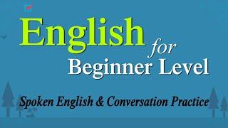 English for beginner level: spoken English and conversation practice