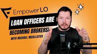 Why Are Mortgage Loan Officers Switching to the Broker Channel?