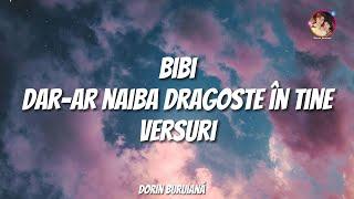 BiBi - Dar-ar naiba dragoste în tine (Versuri/Lyrics Video)